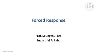 Forced Response  Prof. Seungchul Lee  Industrial AI Lab.  Outline  LTI Systems  Time Response