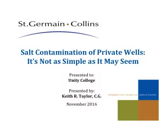 Salt Contamination of Private Wells:  Its Not as Simple as It May Seem  Presented to:  Unity