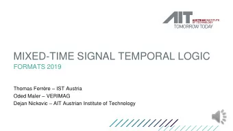 MIXED-TIME SIGNAL TEMPORAL LOGIC  FORMATS 2019 Thomas Ferrre  IST Austria Oded Maler