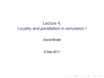 Lecture 4:  Locality and parallelism in simulation I  David Bindel  6 Sep 2011  Logistics