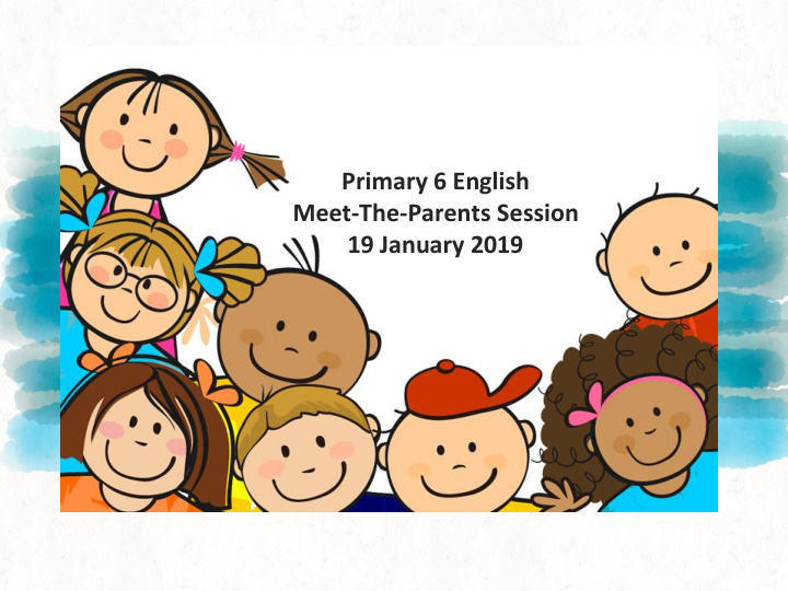primary 6 english meet the parents session 19 january