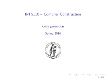 INF5110  Compiler Construction  Code generation  Spring 2016  1 / 123  Outline  1. Code