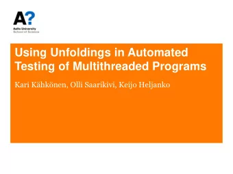 Testing of Multithreaded Programs  Kari Khknen, Olli Saarikivi, Keijo Heljanko  The Problem
