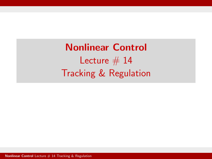 nonlinear control lecture 14 tracking regulation