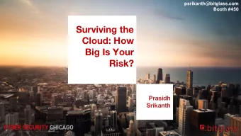 Cloud: How  Big Is Your  Risk?  Prasidh  Srikanth  Booth #450  Agenda  Cloud  BYOD  Security  Booth