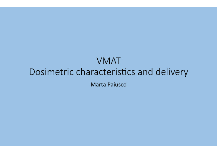vmat dosimetric characteris1cs and delivery