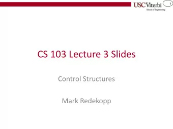 CS 103 Lecture 3 Slides  Control Structures  Mark Redekopp  2  Announcements  Lab 2  Due