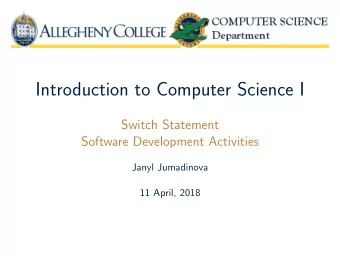 Introduction to Computer Science I  Switch Statement  Software Development Activities  Janyl