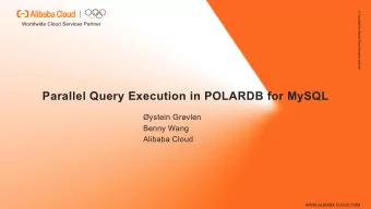 Parallel Query Execution in POLARDB for MySQL  ystein Grvlen  Benny Wang  Alibaba Cloud  Agenda