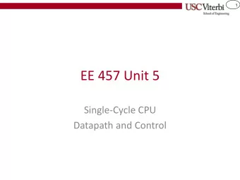 EE 457 Unit 5  Single-Cycle CPU  Datapath and Control  2  CPU Organization Scope  We will build