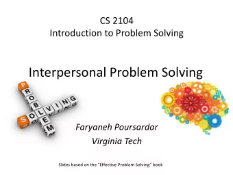 Interpersonal Problem Solving  Faryaneh Poursardar  Virginia Tech Slides based on the Effective