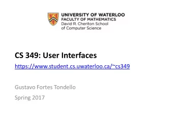 CS 349: User Interfaces  https://www.student.cs.uwaterloo.ca/~cs349  Gustavo Fortes Tondello