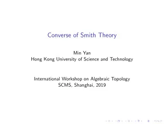 Converse of Smith Theory  Min Yan  Hong Kong University of Science and Technology  International