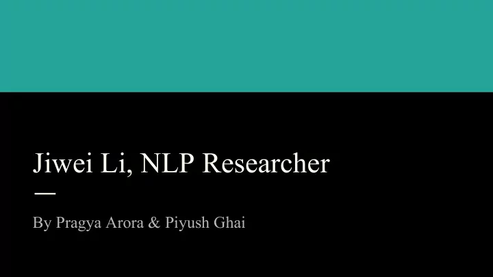 jiwei li nlp researcher