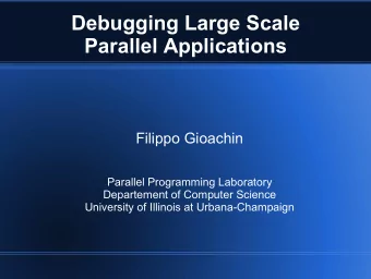 Debugging Large Scale  Parallel Applications  Filippo Gioachin  Parallel Programming Laboratory