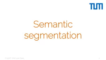 Sem  Semanti  tic  c  segm  segmen  enta  tati  tion  on  CV3DST | Prof. Leal-Taix  1  Ta  Task d