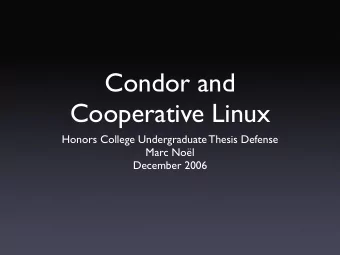 Condor and  Cooperative Linux  Honors College Undergraduate Thesis Defense  Marc Nol  December
