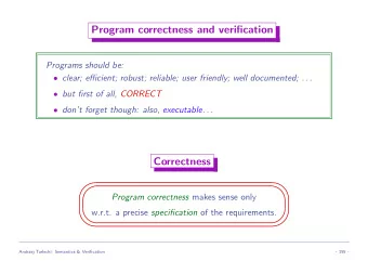 Program correctness and verification  Programs should be:  clear; efficient; robust; reliable;