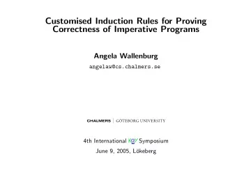 Customised Induction Rules for Proving  Correctness of Imperative Programs  Angela Wallenburg