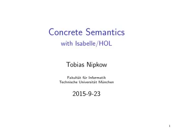 Concrete Semantics  with Isabelle/HOL  Tobias Nipkow  Fakult  at f  ur Informatik  Technische