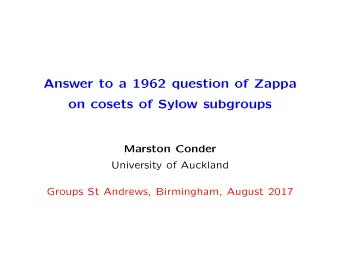 Answer to a 1962 question of Zappa  on cosets of Sylow subgroups  Marston Conder  University of
