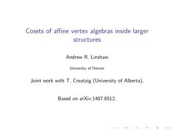 Cosets of affine vertex algebras inside larger  structures  Andrew R. Linshaw  University of Denver