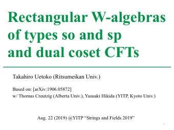 Rectangular W-algebras  of types so and sp  and dual coset CFTs  Takahiro Uetoko (Ritsumeikan