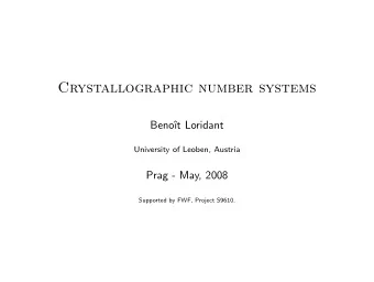 Crystallographic number systems  Beno  t Loridant  University of Leoben, Austria  Prag - May,