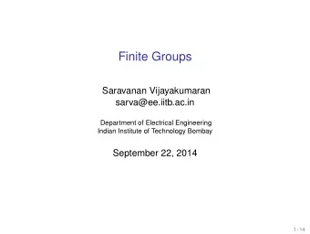 Finite Groups  Saravanan Vijayakumaran  sarva@ee.iitb.ac.in  Department of Electrical Engineering