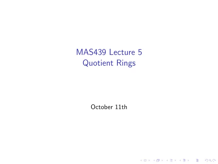 mas439 lecture 5 quotient rings