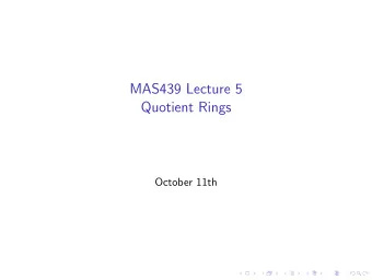 MAS439 Lecture 5  Quotient Rings  October 11th  Announcements  Homework 1: Whoops  I didnt ask