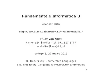 Fundamentele Informatica 3  voorjaar 2016  http://www.liacs.leidenuniv.nl/~vlietrvan1/fi3/  Rudy