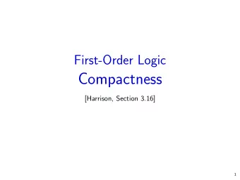 Compactness  [Harrison, Section 3.16]  1  More Herbrand Theory  Recall G  odel-Herbrand-Skolem: