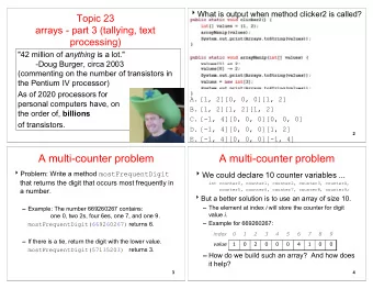 A multi-counter problem  A multi-counter problem Problem: Write a method mostFrequentDigit  We