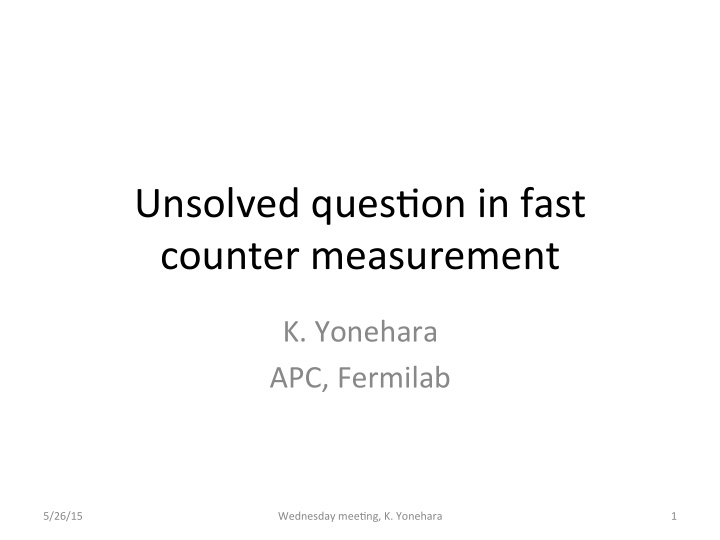 unsolved ques on in fast counter measurement