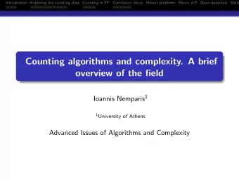 Counting algorithms and complexity. A brief  overview of the field  . Ioannis Nemparis 1 1