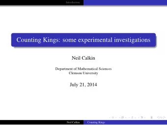 Counting Kings: some experimental investigations  Neil Calkin  Department of Mathematical Sciences