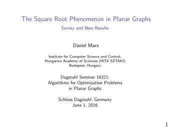 The Square Root Phenomenon in Planar Graphs  Survey and New Results  Dniel Marx  Institute for