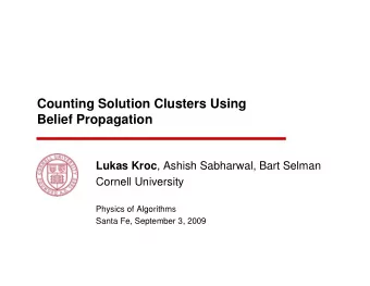 Counting Solution Clusters Using  Belief Propagation Lukas Kroc , Ashish Sabharwal, Bart Selman