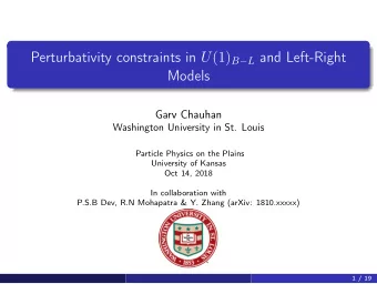 Perturbativity constraints in U (1) B  L and Left-Right  Models  Garv Chauhan  Washington