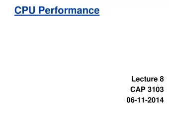 CPU Performance  Lecture 8  CAP 3103  06-11-2014  1.6 Performance  Defining Performance  Which