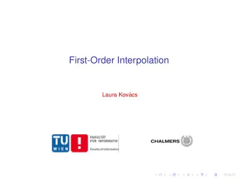 First-Order Interpolation  Laura Kov  acs  Interpolation: Craig Interpolation  Use of