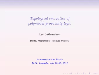 Topological semantics of  polymodal provability logic  Lev Beklemishev  Steklov Mathematical
