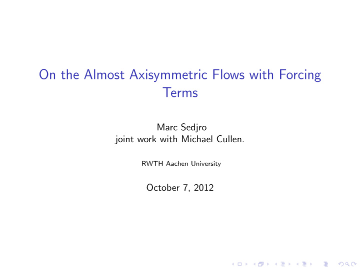 on the almost axisymmetric flows with forcing terms