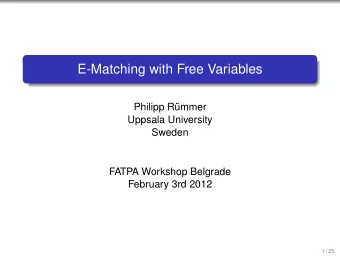 E-Matching with Free Variables  Philipp Rmmer  Uppsala University  Sweden  FATPA Workshop