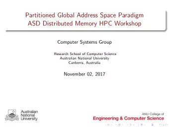 Partitioned Global Address Space Paradigm  ASD Distributed Memory HPC Workshop  Computer Systems