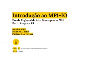 Introduo ao MPI-IO  Escola Regional de Alto Desempenho 2018 Porto Alegre  RS Jean Luca Bez 1
