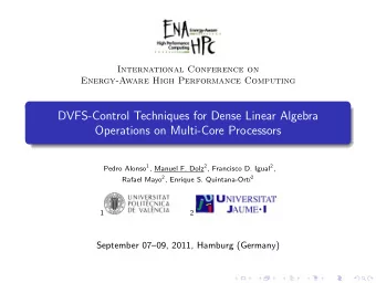 DVFS-Control Techniques for Dense Linear Algebra  Operations on Multi-Core Processors Pedro Alonso
