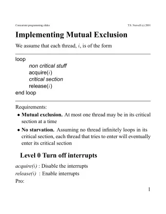 Implementing Mutual Exclusion We assume that each thread, i , is of the form  loop  non critical