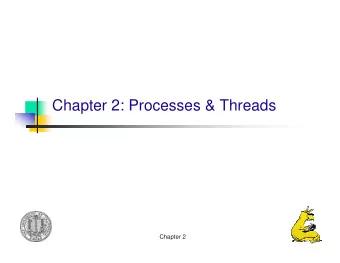 Chapter 2: Processes &amp; Threads  Chapter 2  Processes and threads  Processes  Threads